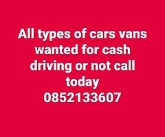 All types of cars and vans wanted for cash