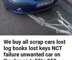 We buy all scrap cars lost log books lost key NCT failure unwanted car cash on the day up to50to250