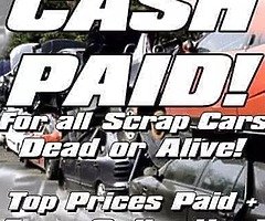 Wanted scrap cars vans, non runners, cars lying up. (Fast service ) cash on colection!